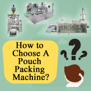 כיצד לבחור מכונת אריזת פאוצ'ים 1